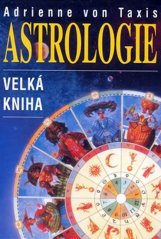 Velká kniha astrologie - Adrienne von Taxis