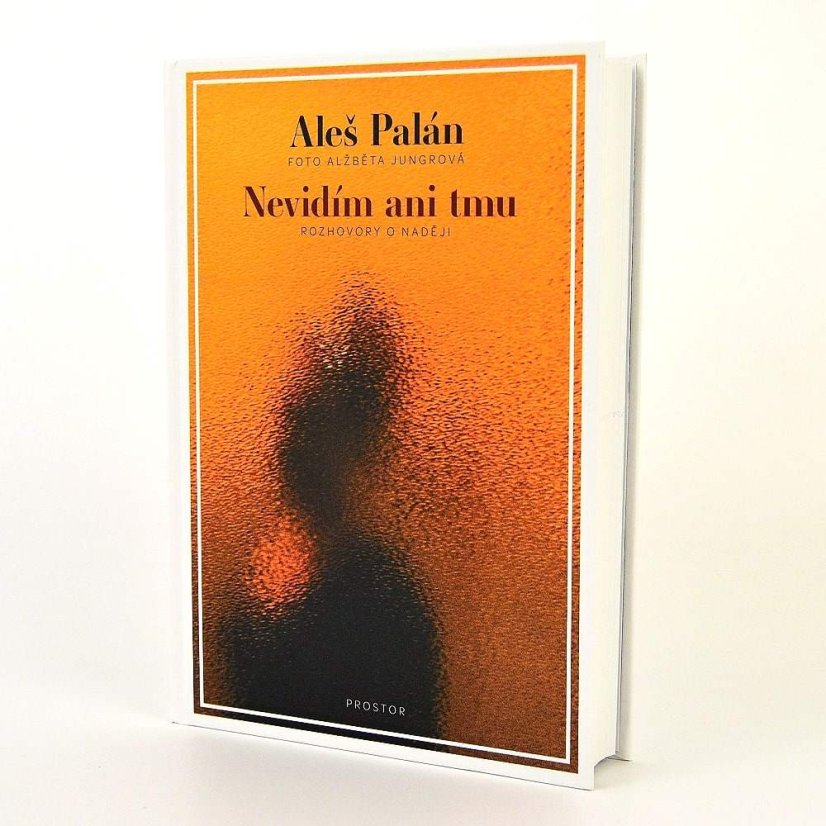 Nevidím ani tmu (rozhovory o naději) - Aleš Palán