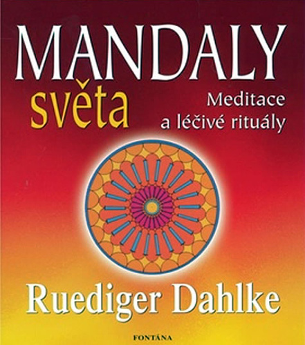 Mandaly světa - meditace a rituály - R. Dahlke