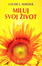 Miluj svoj život - Louise Hay