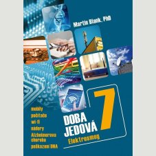 Doba jedová 7 Elektrosmog - Martin Blank, PhD