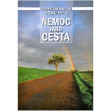 Nemoc jako cesta - T. Dethlefsen, R. Dahlke