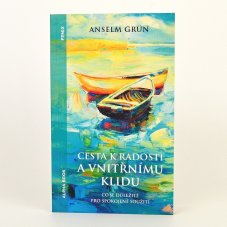 Cesta k radosti a vnitřnímu klidu - Anselm Grün