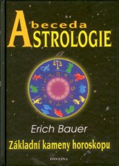 Abeceda astrologie - Erich Bauer