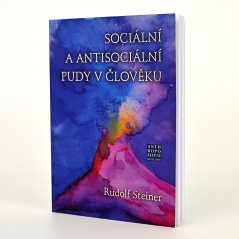 Sociální a antisociální pudy v člověku - Rudolf Steiner