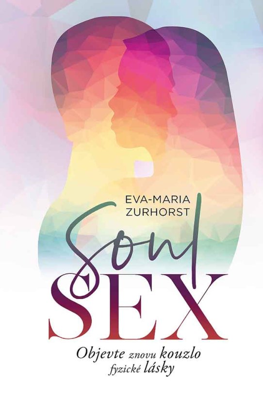 Soulsex - Objevte znovu kouzlo fyzické lásky
