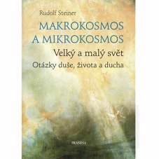 Makrokosmos a mikrokosmos - Rudolf Steiner